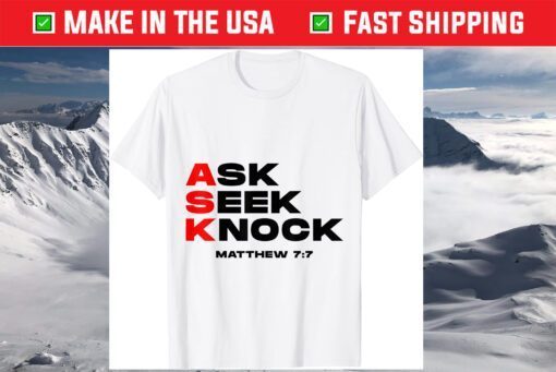 Ask, Seek, Knock Matthew 7:7 T-Shirt