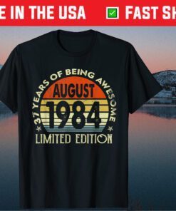 August 1984 37th Birthday 37 Years Old Gift T-Shirt