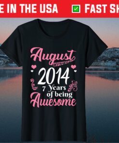 August Girls 2014 Birthday 7 Years Old Awesome Since 2014 Classic T-Shirt