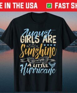 August Girls Are Sunshine A Little Hurricane Birthday Classic T-Shirt