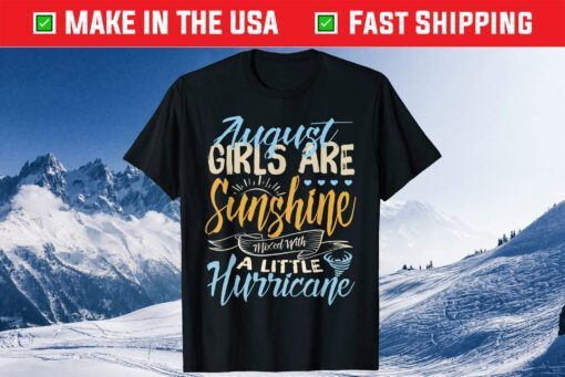 August Girls Are Sunshine A Little Hurricane Birthday Classic T-Shirt