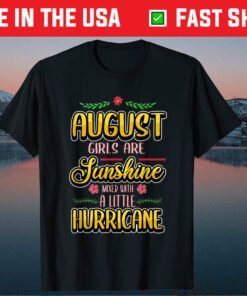 August Girls Are Sunshine Mixed With A Little Hurricane Classic T-Shirt