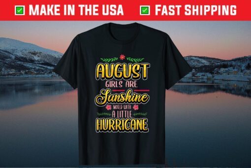 August Girls Are Sunshine Mixed With A Little Hurricane Classic T-Shirt