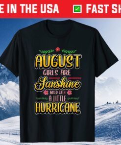 August Girls Are Sunshine Mixed With A Little Hurricane Classic T-Shirt