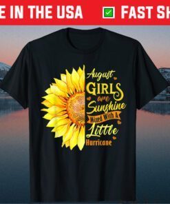 August Girls Are Sunshine Mixed With Hurricane Classic T-Shirt