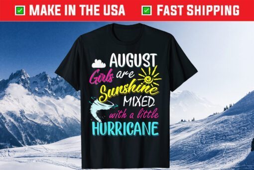 August Girls Are Sunshine Mixed with Hurricane August Classic T-Shirt