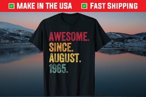 Awesome Since August 1965 56th Birthday 56 Years Old Us 2021 T-Shirt