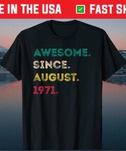Awesome Since August 1971 50th Birthday 50 Years Old Us 2021 T-Shirt