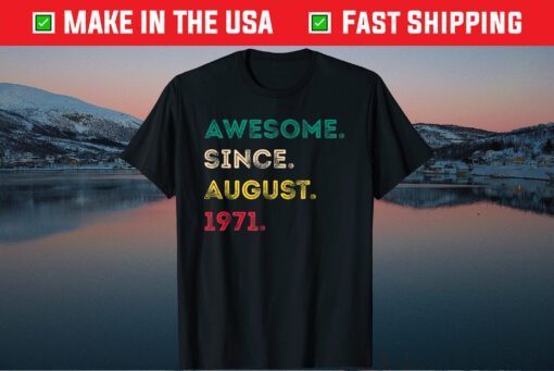 Awesome Since August 1971 50th Birthday 50 Years Old Us 2021 T-Shirt