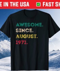 Awesome Since August 1971 50th Birthday 50 Years Old Us 2021 T-Shirt