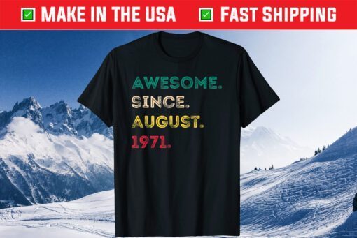 Awesome Since August 1971 50th Birthday 50 Years Old Us 2021 T-Shirt