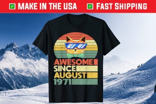 Awesome Since August 1971 Cat 50 Years Old 50th Birthday Gift T-Shirt