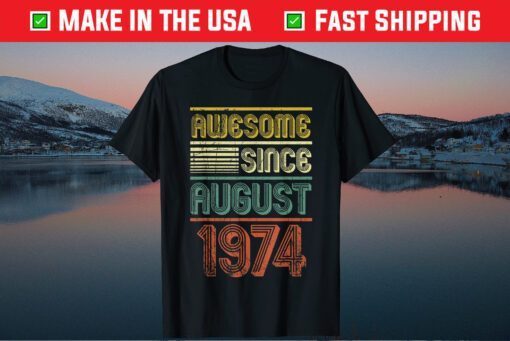 Awesome Since August 1974 Vintage 45th Birthday Tshirt