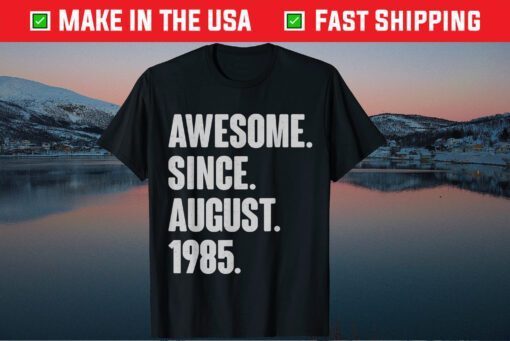 Awesome Since August 1985 Birthday 36 Year Old Classic T-Shirts