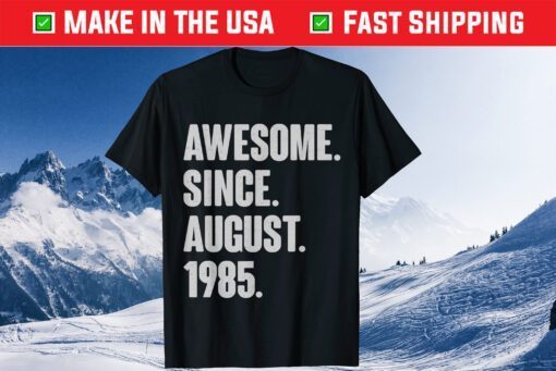 Awesome Since August 1985 Birthday 36 Year Old Classic T-Shirts