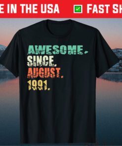 Awesome Since August 1991 30th Birthday 30 Years Old Unisex T-Shirt