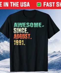 Awesome Since August 1991 30th Birthday 30 Years Old Unisex T-Shirt