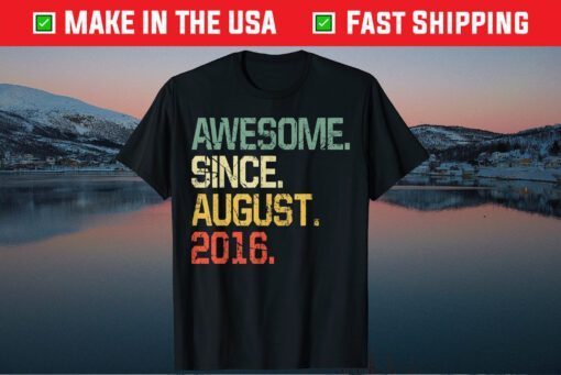 Awesome Since August 2016 5 Years Old Gift T-Shirts