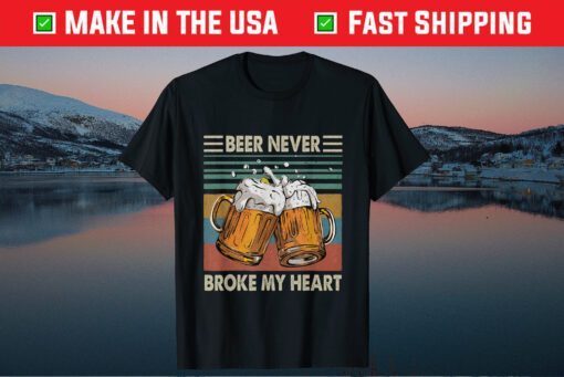 Beer Never Broke My Heart Vintage Drinking Beer Lover Classic T-Shirt