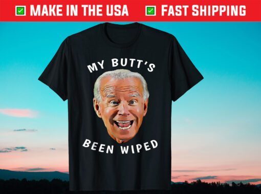 Biden Gaffe From Our "Leader" My Butt's Been Wiped T-Shirt