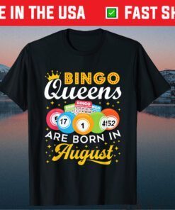 Bingo Birthday Bingo Queens Are Born in August Unisex T-Shirt