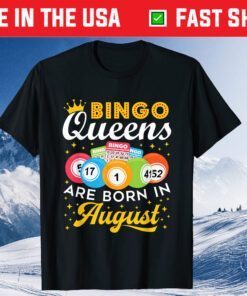 Bingo Birthday Bingo Queens Are Born in August Unisex T-Shirt