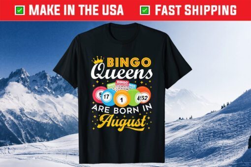 Bingo Birthday Bingo Queens Are Born in August Unisex T-Shirt