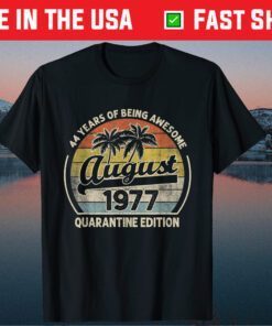 Born August 1977 44th Quarantine Bithday Made in 1977 44 Years Old Classic T-Shirt