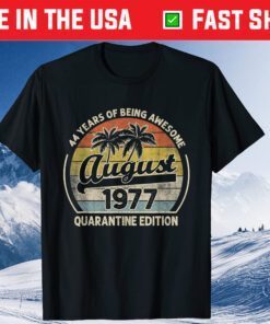 Born August 1977 44th Quarantine Bithday Made in 1977 44 Years Old Classic T-Shirt