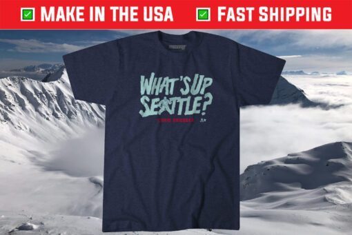 Chris Driedger What's Up Seattle Shirt