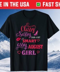 Classy Sassy And A Bit Smart Assy August Girl Classic T-Shirt