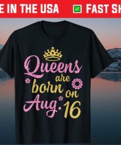 Crown Queens Are Born On August 25 Happy Birthday Classic Shirt