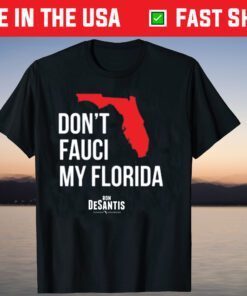 Don't Fauci My Florida Ron Desantis Florida Governor Shirt