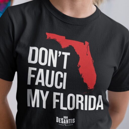 Don’t Fauci My Florida Ron Desantis Shirt