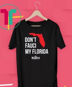 Don't Fauci My Florida limited Shirt