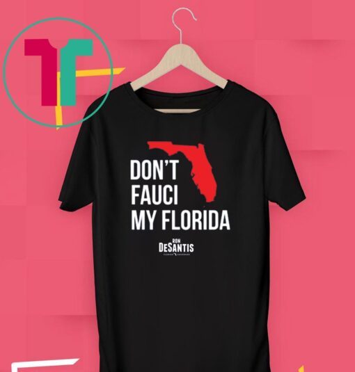 Don't Fauci My Florida limited Shirt