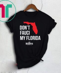 Don't Fauci My Florida limited Shirt