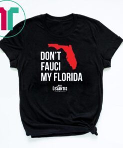 Don't Fauci My Florida limited Shirt