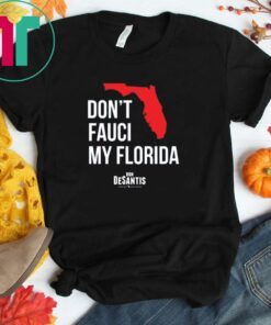 Don't Fauci My Florida T-Shirt