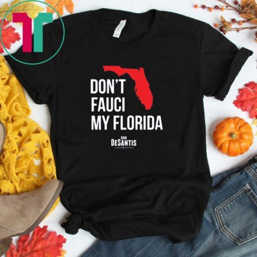 Don't Fauci My Florida T-Shirt