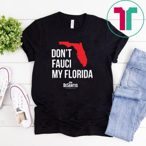 Don't Fauci My Florida T-Shirt