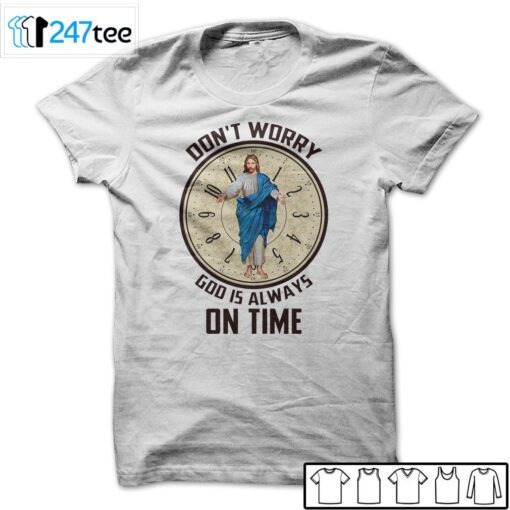 Don’t Worry God Is Always On Time T-Shirt