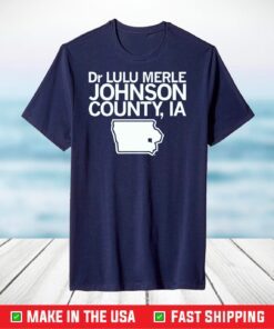 Dr Lulu Merle Johnson County, Iowa T-Shirt