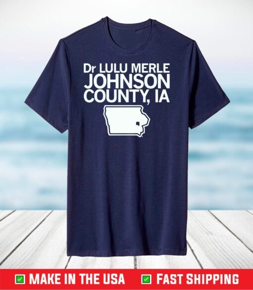 Dr Lulu Merle Johnson County, Iowa T-Shirt