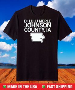 Dr Lulu Merle Johnson County, Iowa T-Shirt