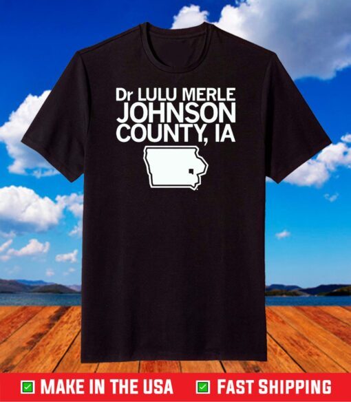 Dr Lulu Merle Johnson County, Iowa T-Shirt