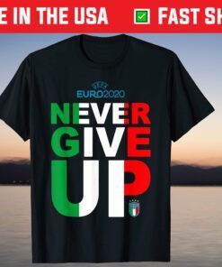 EURO 2020 Never Give Up Italy Football Champions Shirt