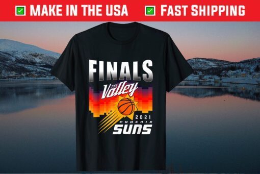 Finals The Valley Suns PHX sunss baketball Gift T-Shirt