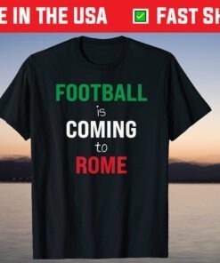 Football Is Coming To Rome Italy Champions of Europe 2021 Shirt