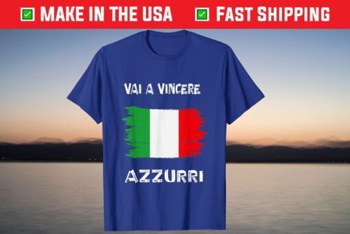 Forza Azzurri Vai A Vincere Italia Champions 2021 Shirt